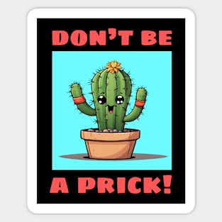 Don't Be A Prick | Cactus Pun Sticker